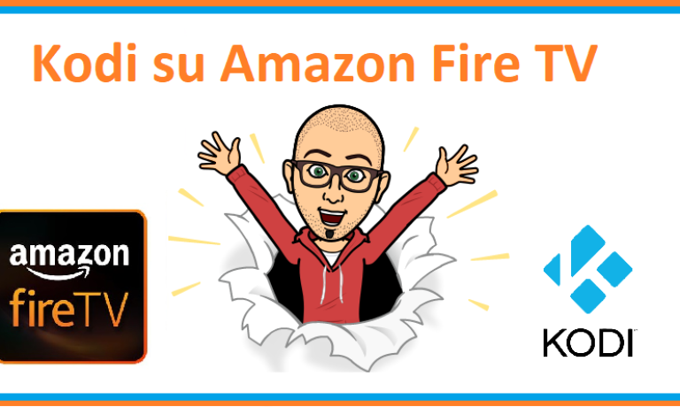 [Guida] Come installare Kodi su Amazon Fire TV Stick